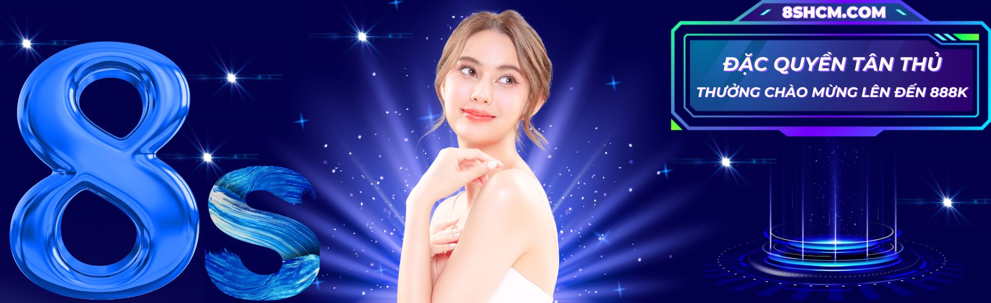 8S đặc quyền tân thủ lên đến 888K