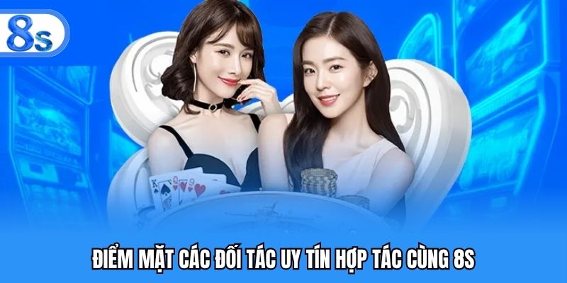 Những đối tác sản phẩm uy tín tại nền tảng 8S