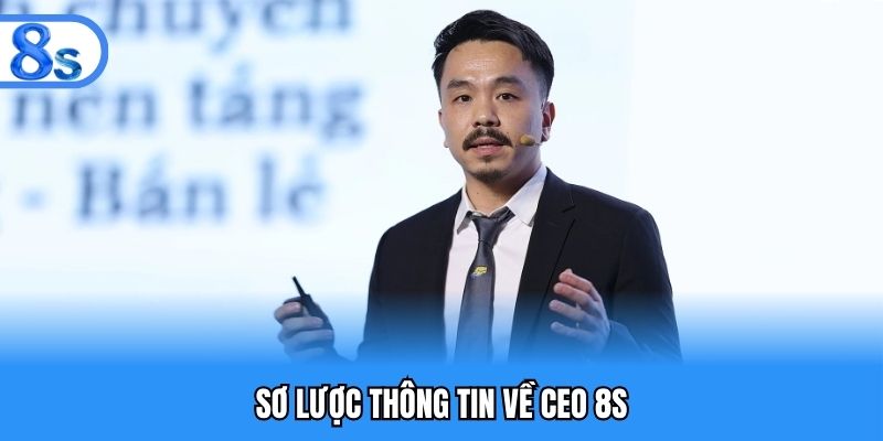 Sơ lược thông tin về CEO 8S