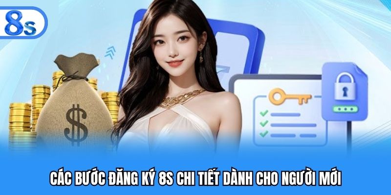 Các bước đăng ký 8S chi tiết dành cho người mới
