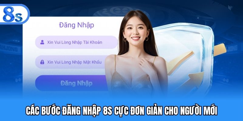 Các bước đăng nhập 8S cực đơn giản cho người mới