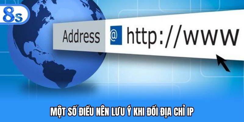 Một số điều nên lưu ý khi đổi địa chỉ IP