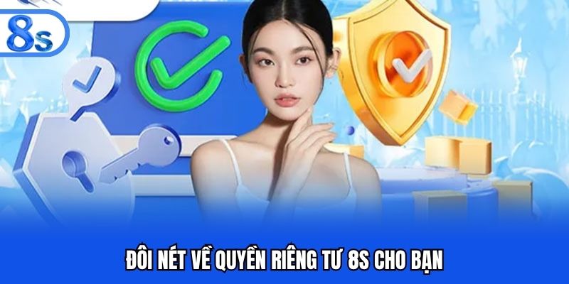 Đôi nét về quyền riêng tư 8S cho bạn