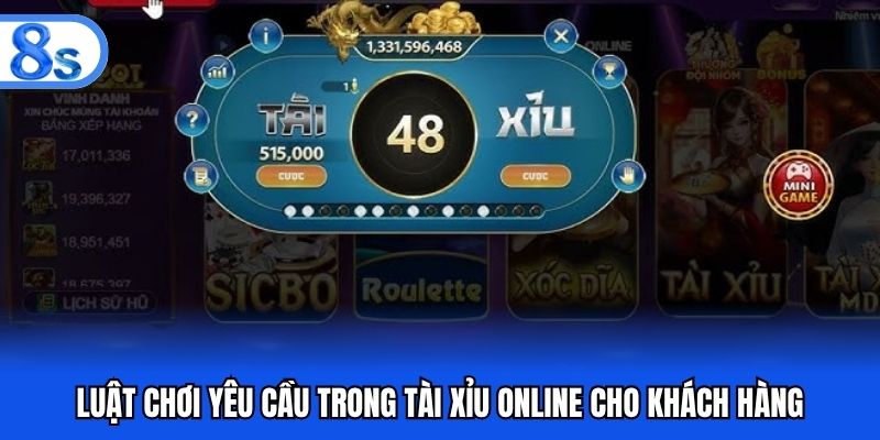 Luật chơi yêu cầu trong tài xỉu online cho khách hàng