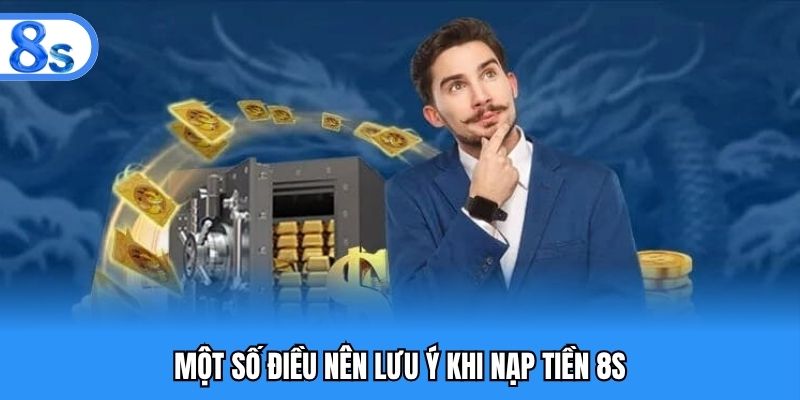 Một số điều nên lưu ý khi nạp tiền 8S