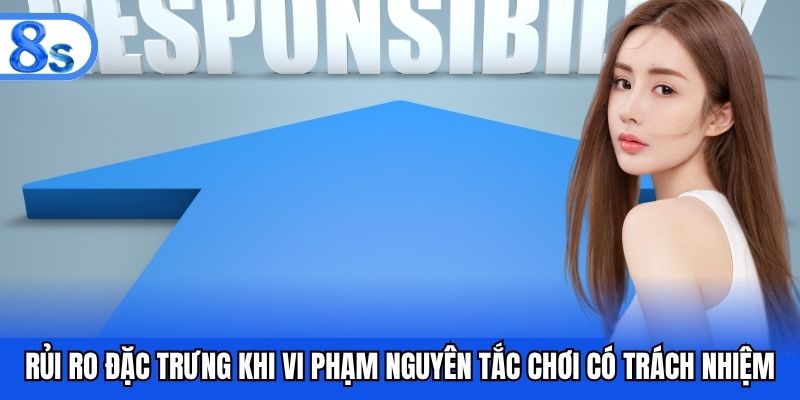 Rủi ro đặc trưng khi vi phạm nguyên tắc chơi có trách nhiệm