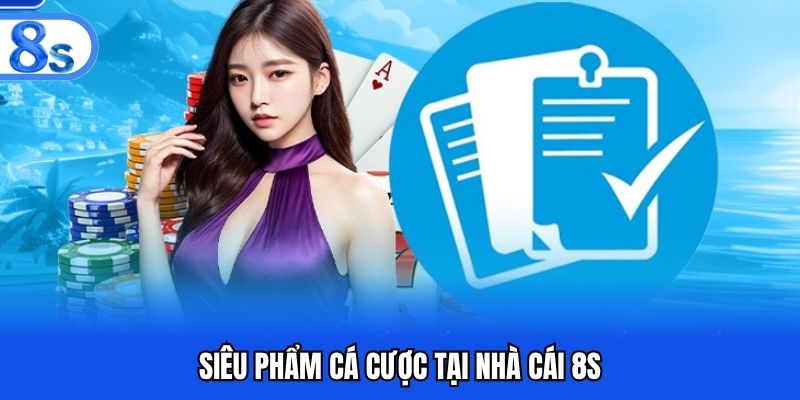 Siêu phẩm cá cược tại nhà cái 8S