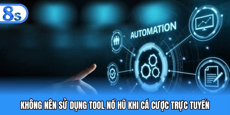 Không nên sử dụng tool nổ hũ khi cá cược trực tuyến