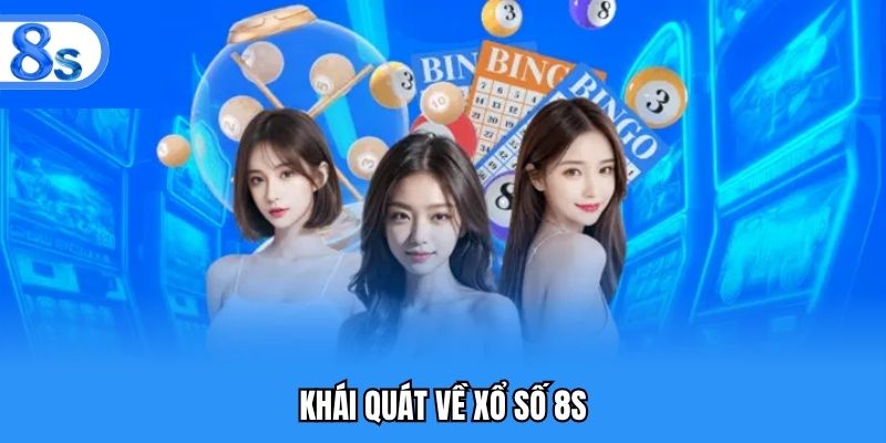 Khái quát về xổ số 8S